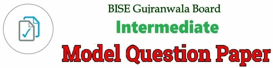 BISE Gujranwala 11th & 12th Model Paper 2022