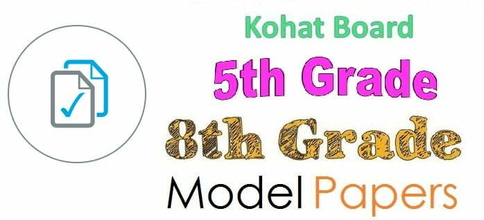 BISE Kohat Board 5th and Class 8th All Subjects Model Paper 2021