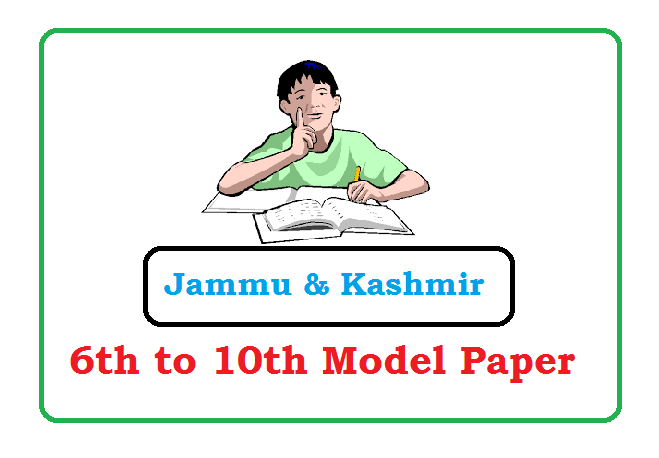 J&K  6th, 7th, 8th, 9th Model Paper 2022