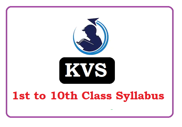 KVS Split Up Syllabus 2022, KVS Class 1, 2, 3, 4, 5, 6, 7, 8, 9, 10 Syllabus 2022