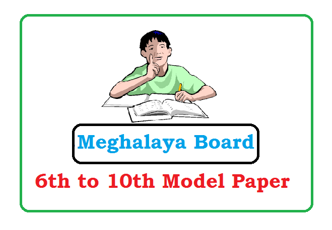 Meghalaya Board 6th, 7th, 8th, 9th Model Question Paper 2022