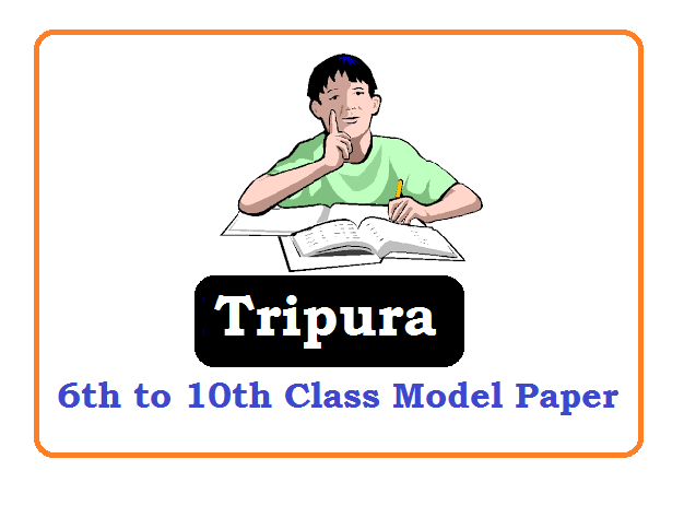 Tripura Board 6th, 7th, 8th, 9th Model Paper 2022, Tripura Board 6th, 7th, 8th, 9th Sample Paper 2022
