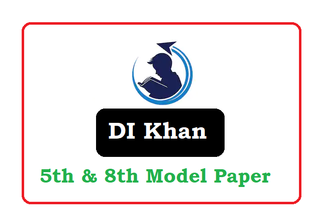 BISE DI Khan 5th, 8th class  Model Paper 2022