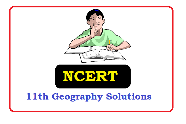 NCERT Class 11 Solutions 2022 for Geography
