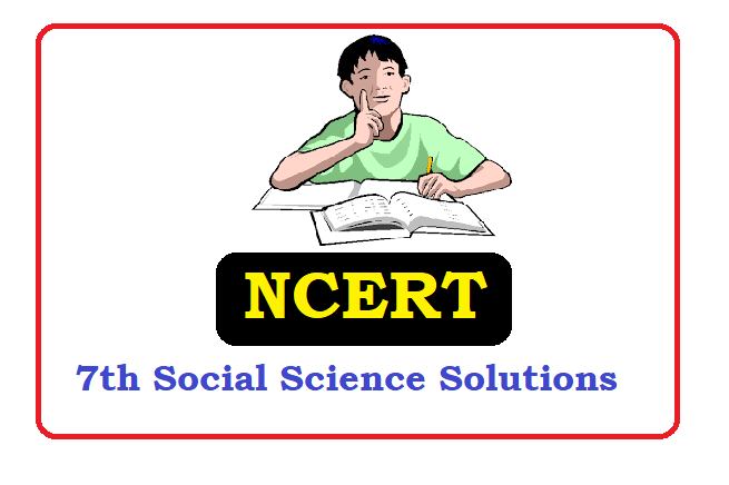 NCERT 7th Class Social Science Solutions 2022