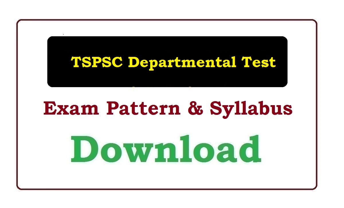 TSPSC Departmental Test Exam Pattern & Syllabus 2022
