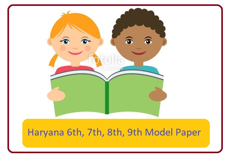 HBSE 6th, 7th, 8th, 9th Model Paper 2023 